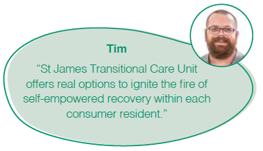 “St James Transitional Care Unit offers real options to ignite the fire of self-empowered recovery within each consumer resident.”